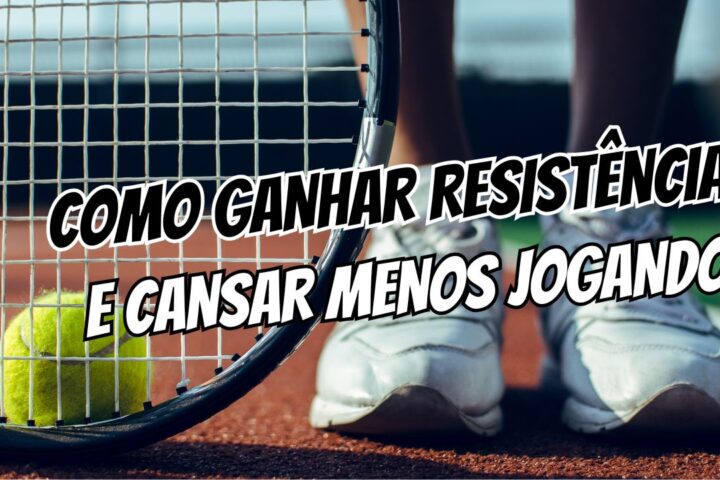 Como ganhar resistência e cansar menos jogando tênis