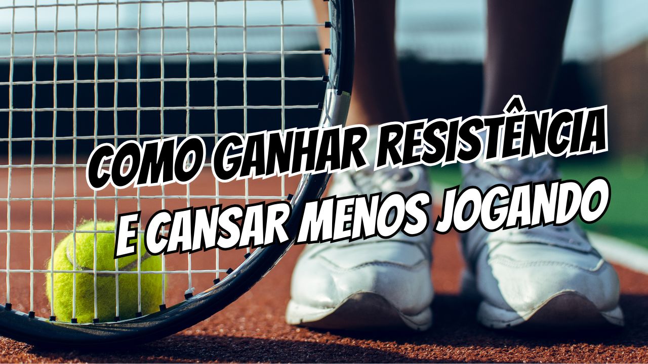 Como ganhar resistência e cansar menos jogando tênis